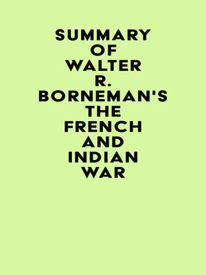 cover image of Summary of Walter R. Borneman's the French and Indian War